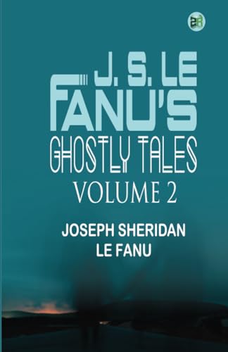 Beispielbild fr J. S. Le Fanu's Ghostly Tales, Volume 2 zum Verkauf von GF Books, Inc.