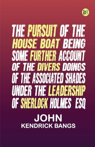 Stock image for The Pursuit of the House-Boat Being Some Further Account of the Divers Doings of the Associated Shades, under the Leadership of Sherlock Holmes, Esq. for sale by Majestic Books