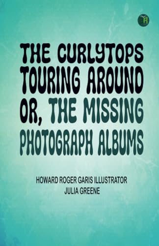 Beispielbild fr The Curlytops touring around; or, The missing photograph albums zum Verkauf von Books Puddle