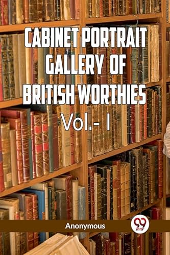 Stock image for The Cabinet Portrait Gallery of British Worthies Vol.- l Anonymous for sale by California Books