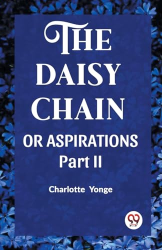Stock image for THE DAISY CHAIN OR ASPIRATIONS Part-II for sale by California Books