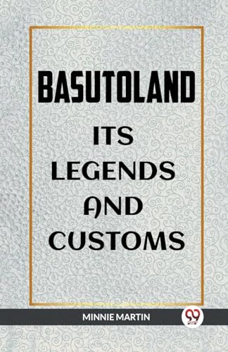 Stock image for BASUTOLAND ITS LEGENDS AND CUSTOMS [Paperback] MINNIE MARTIN for sale by California Books