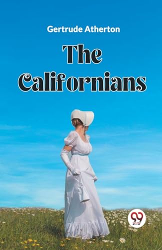 Beispielbild fr The Californians [Paperback] GERTRUDE ATHERTON zum Verkauf von California Books