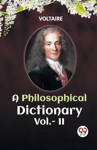 Stock image for A PHILOSOPHICAL DICTIONARY Vol.- II [Paperback] VOLTAIRE for sale by California Books