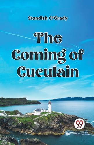 Stock image for The Coming of Cuculain [Paperback] Standish O'Grady for sale by California Books