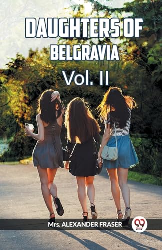 Stock image for DAUGHTERS OF BELGRAVIA Vol. II (Paperback) for sale by Grand Eagle Retail