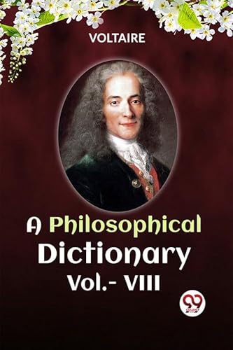 Stock image for A PHILOSOPHICAL DICTIONARY Vol.- VIII VOLTAIRE for sale by California Books