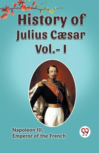 Imagen de archivo de HISTORY OF JULIUS CAESAR Vol.- I a la venta por Ebooksweb