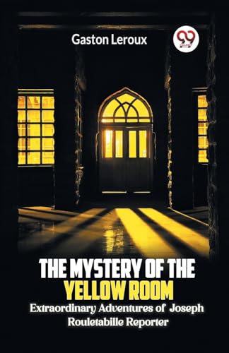 Beispielbild fr The Mystery of the Yellow Room Extraordinary Adventures of Joseph Rouletabille Reporter zum Verkauf von GreatBookPrices