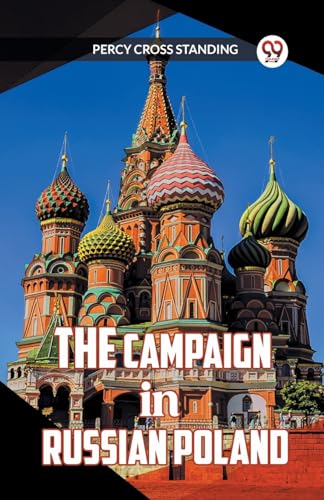 Stock image for The Campaign in Russian Poland [Paperback] PERCY CROSS STANDING for sale by California Books