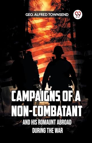 Stock image for Campaigns of a Non-Combatant and His Romaunt Abroad During the War for sale by California Books