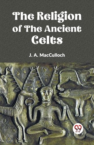 9789360465384: The Religion of the Ancient Celts