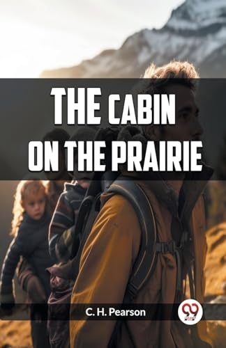 Imagen de archivo de The Cabin on the Prairie [Paperback] C. H. Pearson a la venta por California Books