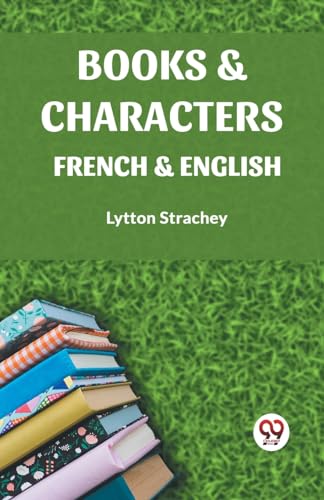 Imagen de archivo de BOOKS & CHARACTERS FRENCH & ENGLISH [Paperback] LYTTON STRACHEY a la venta por California Books