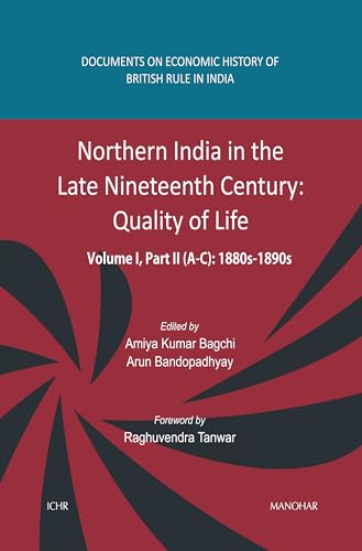 Stock image for Northern India in the Late Nineteenth Century: Quality of life (Volume I,Part II A,B,C:1880s 1890s) for sale by Books in my Basket