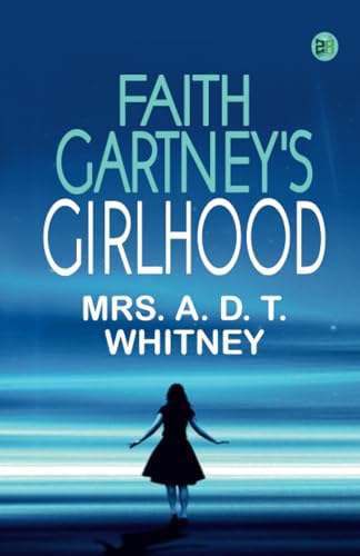 Imagen de archivo de Faith Gartney's Girlhood a la venta por ThriftBooks-Dallas