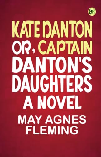 Stock image for Kate Danton, or, Captain Danton's Daughters: A Novel for sale by Books Puddle