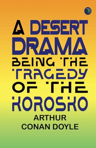 Imagen de archivo de A Desert Drama: Being The Tragedy Of The "Korosko" a la venta por Books Puddle