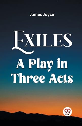 Stock image for Exiles A Play in Three Acts for sale by California Books