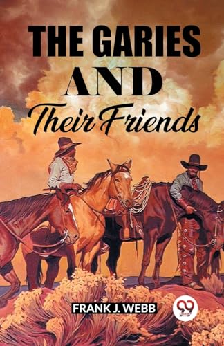 Imagen de archivo de THE GARIES AND THEIR FRIENDS a la venta por California Books
