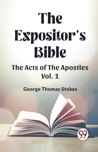 Stock image for The Expositor's Bible The Acts Of The Apostles Vol. 1 [Paperback] George Thomas Stokes for sale by California Books