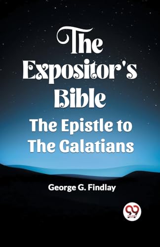 Imagen de archivo de The Expositor's Bible The Epistle to the Galatians a la venta por California Books