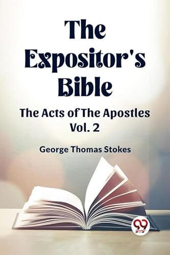 9789361154607: The Expositor's Bible The Acts Of The Apostles Vol. 2 [Paperback] George Thomas Stokes