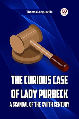 Stock image for THE CURIOUS CASE OF LADY PURBECK A SCANDAL OF THE XVIITH CENTURY for sale by California Books