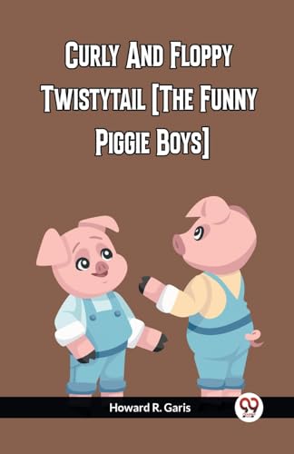 Imagen de archivo de CURLY AND FLOPPY TWISTYTAIL (THE FUNNY PIGGIE BOYS) a la venta por California Books