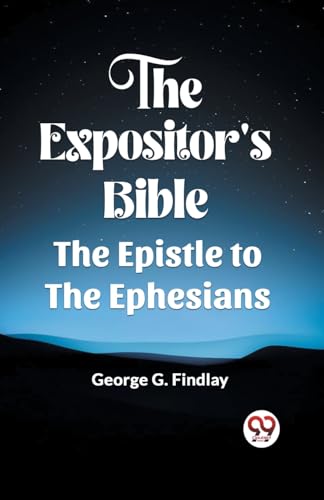 Imagen de archivo de The ExpositorS Bible The Epistle To The Ephesians a la venta por Ebooksweb