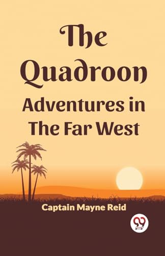 Stock image for The Quadroon Adventures In The Far West [Paperback] Captain Mayne Reid for sale by California Books