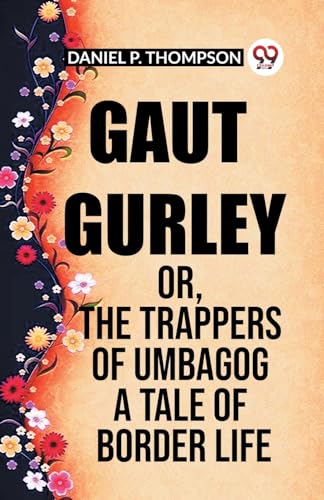 Imagen de archivo de GAUT GURLEY OR, THE TRAPPERS OF UMBAGOG A TALE OF BORDER LIFE a la venta por California Books