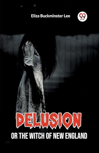 Stock image for Delusion Or The Witch Of New England (Paperback) for sale by Grand Eagle Retail