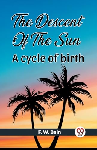 Imagen de archivo de The Descent Of The Sun A Cycle Of Birth a la venta por California Books