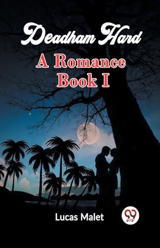 Imagen de archivo de Deadham Hard A Romance Book I [Paperback] Lucas Malet and LATEST EDITION a la venta por California Books