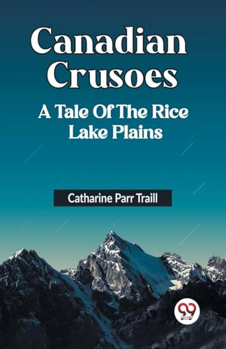 Stock image for Canadian Crusoes A Tale Of The Rice Lake Plains (Paperback) for sale by Grand Eagle Retail