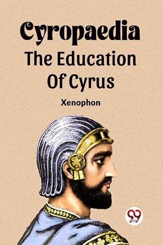 Stock image for CYROPAEDIA THE EDUCATION OF CYRUS for sale by California Books