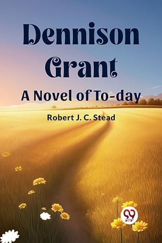 Stock image for Dennison Grant A Novel of To-day for sale by California Books