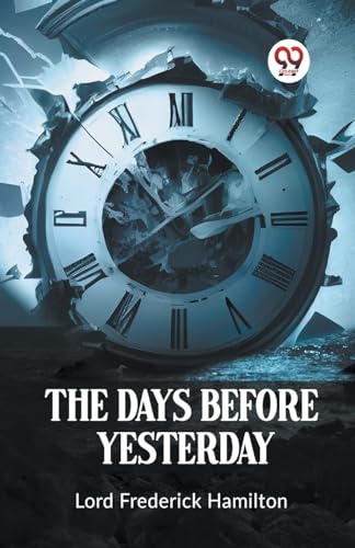 Beispielbild fr The Days Before Yesterday [Paperback] Lord Frederick Hamilton and LATEST EDITION zum Verkauf von California Books