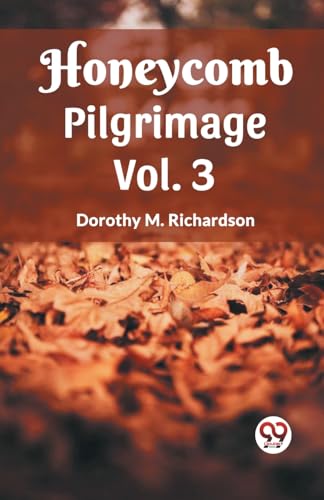 Imagen de archivo de Honeycomb Pilgrimage Vol. 3 [Paperback] Dorothy M. Richardson and LATEST EDITION a la venta por California Books