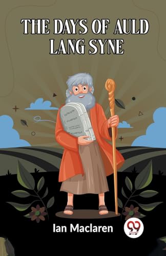 Stock image for The Days Of Auld Lang Syne [Paperback] Ian MacLaren and LATEST EDITION for sale by California Books