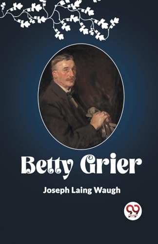 Stock image for Betty Grier [Paperback] JOSEPH LAING WAUGH for sale by California Books