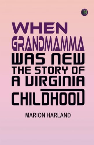 Beispielbild fr When Grandmamma Was New The Story of a Virginia Childhood zum Verkauf von Books Puddle
