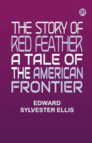 Stock image for The Story of Red Feather A Tale of the American Frontier for sale by Books Puddle