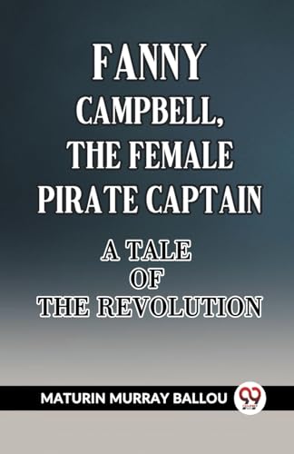 Imagen de archivo de Fanny Campbell, The Female Pirate Captain A Tale Of The Revolution (Paperback) a la venta por Grand Eagle Retail