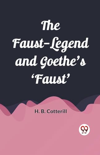 Beispielbild fr The Faust-Legend and Goethe's 'Faust' zum Verkauf von GreatBookPrices