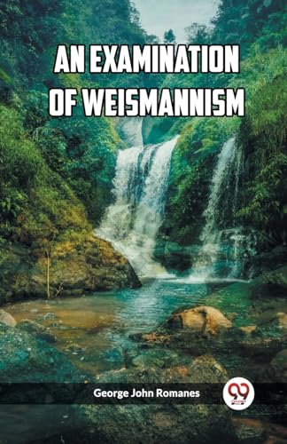 Stock image for An Examination of Weismannism for sale by GreatBookPrices