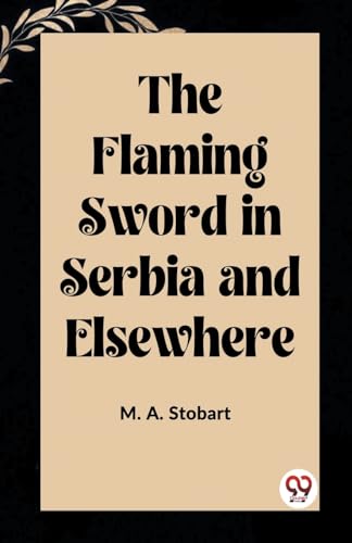 Imagen de archivo de The Flaming Sword in Serbia and Elsewhere a la venta por Books Puddle