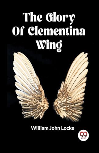 Beispielbild fr The Glory Of Clementina Wing zum Verkauf von GreatBookPrices