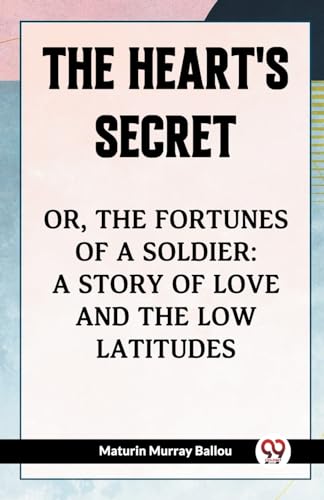 Imagen de archivo de The Heart's Secret Or, The Fortunes Of A Soldier (Paperback) a la venta por Grand Eagle Retail